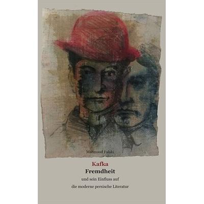 Kafka - Fremdheit, Paperback von Mahmood Falaki, Goethe & Hafis Verlag, 978-3-940762-47-4