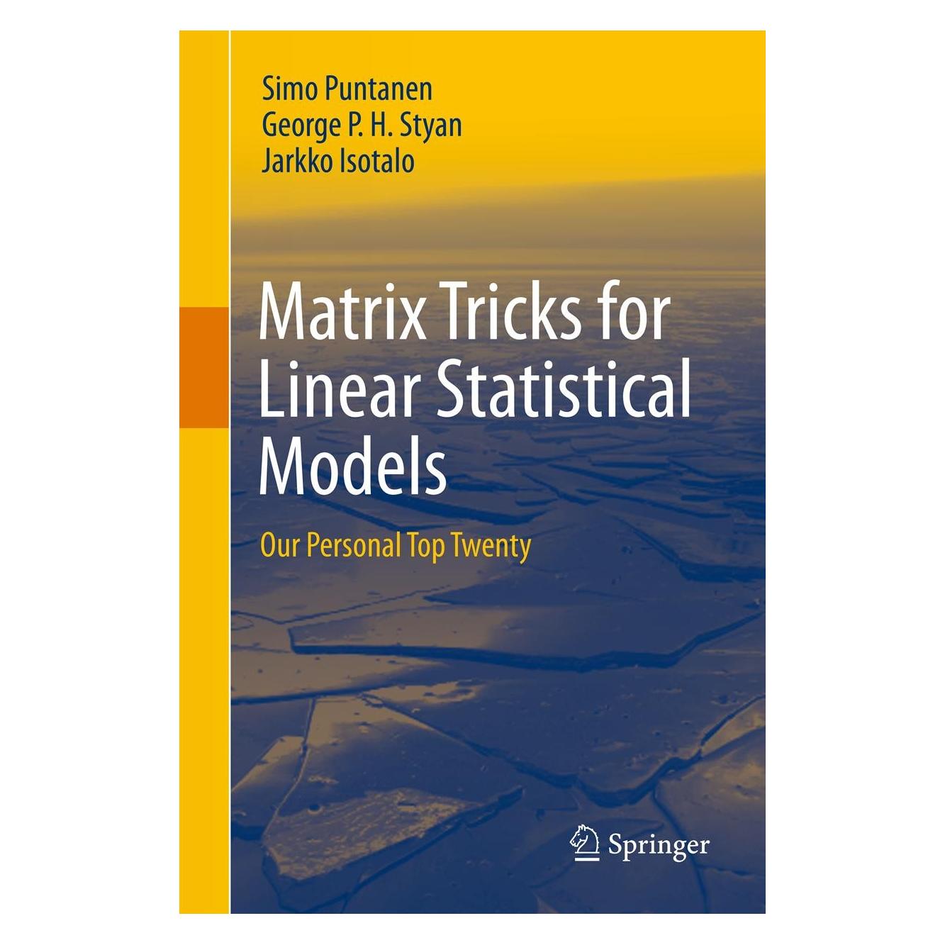 Springer Matrix Tricks for Linear Statistical Models (Englisch, Hardcover, George P. H. Styan, Jarkko Isotalo, Simo Puntanen) (9783642104725)