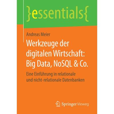 Werkzeuge der digitalen Wirtschaft: Big Data, NoSQL & Co., Taschenbuch von Andreas Meier, Springer Fachmedien Wiesbaden GmbH, 978-3-658-20336-8