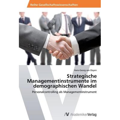 Strategische Managementinstrumente im demographischen Wandel, Taschenbuch von Hans-Georg van Ooyen, AV Akademikerverlag, 978-3-639-63483-9