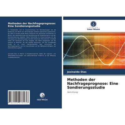 Methoden der Nachfrageprognose: Eine Sondierungsstudie, Taschenbuch von Josinaldo Dias, Verlag Unser Wissen, 978-620-4-07823-6