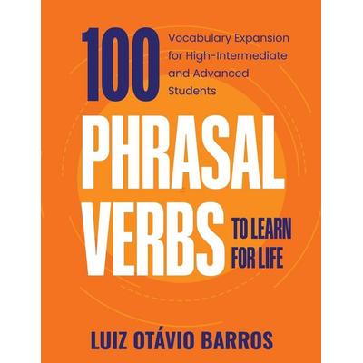 100 Phrasal Verbs to Learn for Life, Taschenbuch von Luiz Otávio Barros, Luiz Otavio Barros Souza