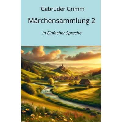Märchensammlung 2, Taschenbuch von Gebrüder Grimm, Epubli, 978-3-7584-7897-0
