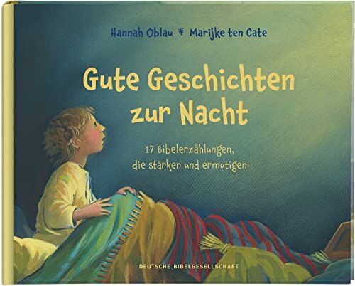 Hannah Oblau - Gute Geschichten zur Nacht. 17 Bibelerzählungen, die stärken und ermutigen. Gute-Nacht-Gebete und Einschlafgeschichten für Kinder ab 4 Jahren zum Vorlesen beim Zubettgehen - Preis vom 30.09.2026 09:01:18 h