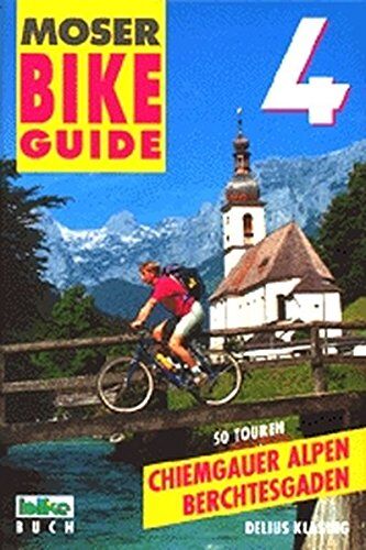 Elmar Moser - Bike Guide, Bd.4, Chiemgauer und Berchtesgadener Alpen - Preis vom 12.10.2026 11:37:12 h