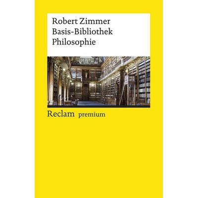 Basis-Bibliothek Philosophie, Taschenbuch von Robert Zimmer, Reclam, Philipp, 978-3-15-019632-8