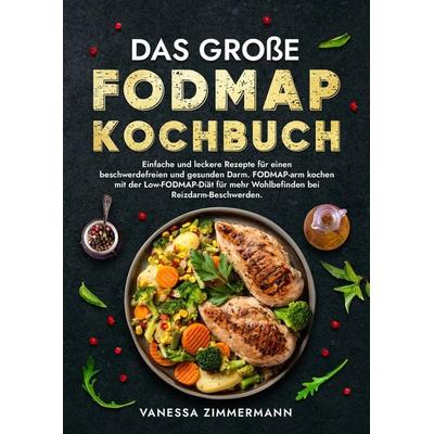 Das große Fodmap Kochbuch, Gebundene Ausgabe von Vanessa Zimmermann, Tredition, 978-3-384-16246-5