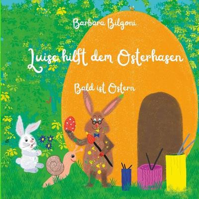 Luise hilft dem Osterhasen, Taschenbuch von Barbara Bilgoni, Tredition, 978-3-384-13490-5