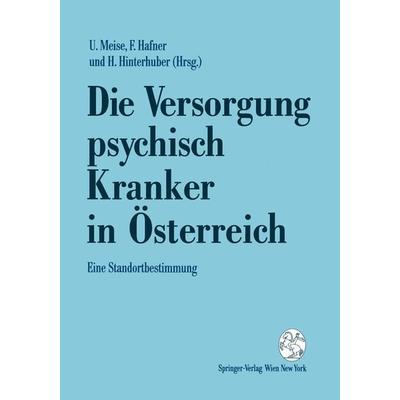 Die Versorgung psychisch Kranker in Österreich, Taschenbuch von , Springer Wien, 978-3-211-82317-0
