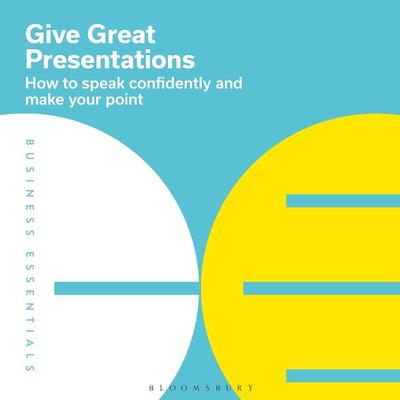 Give Great Presentations - Bloomsbury Publishing PLC, Audio, 9781472993984