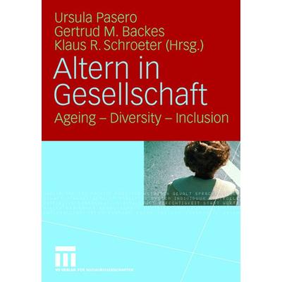Altern in Gesellschaft, Taschenbuch von Ursula Pasero,Gertrud M. Backes,Klaus R. Schroeter, VS Verlag für Sozialwissenschaften, 978-3-531-15088-8