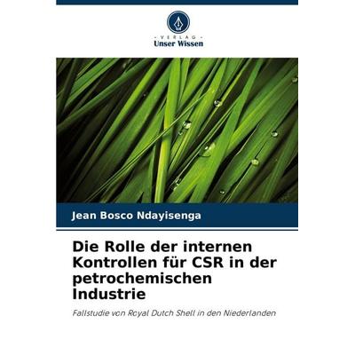 Die Rolle der internen Kontrollen für CSR in der petrochemischen Industrie, Taschenbuch von Jean Bosco Ndayisenga, Verlag Unser Wissen,