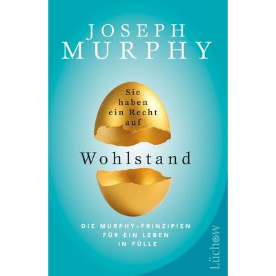 Sie haben ein Recht auf Wohlstand, Taschenbuch von Dr. Joseph Murphy, Lüchow Verlag in Kamphausen Media GmbH, 978-3-95883-379-1
