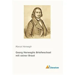Georg Herweghs Briefwechsel mit seiner Braut, Belletristik von Georg Herwegh