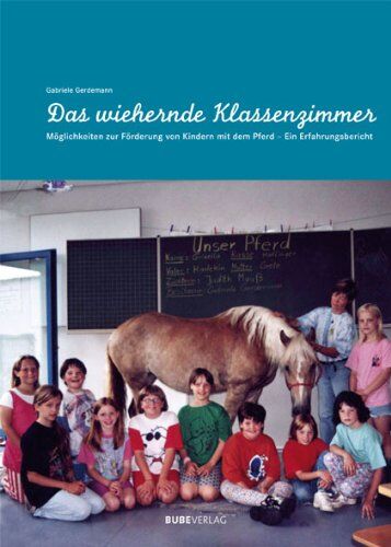 Gabriele Gerdemann - Das wiehernde Klassenzimmer :: Möglichkeiten zur Förderung von Kindern mit dem Pferd: Möglichkeiten zur Förderung von Kindern mit dem Pferd - Ein Erfahrungsbericht - Preis vom 09.10.2026 07:28:09 h
