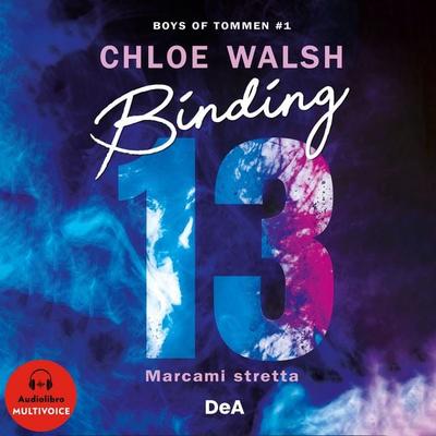 Boys of Tommen 1. Binding 13. Marcami stretta. - Chloe Walsh, Audio, 9791221226324