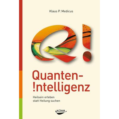 Quanten-Intelligenz, Paperback von Klaus Medicus, KOHA-Verlag