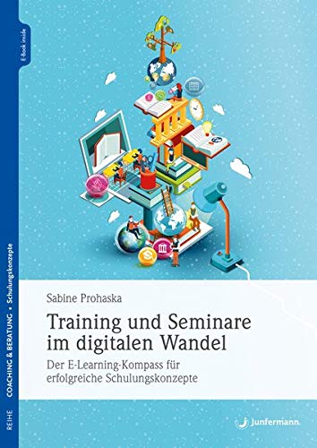Sabine Prohaska - Training und Seminare im digitalen Wandel: Der E-Learning-Kompass für erfolgreiche Schulungskonzepte - Preis vom 30.09.2026 22:30:23 h