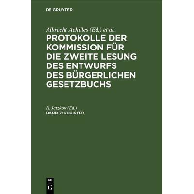 Protokolle der Kommission für die zweite Lesung des Entwurfs des Bürgerlichen Gesetzbuchs / Register, Gebundene Ausgabe von , De Gruyter,