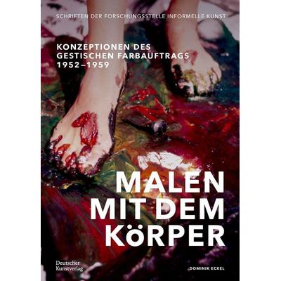 Malen mit dem Körper, Taschenbuch von Dominik Eckel, Deutscher Kunstverlag, 978-3-422-80400-5