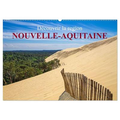 Découvrir la région Nouvelle-Aquitaine (Calendrier mural 2026 DIN A2 vertical), CALVENDO calendrier mensuel