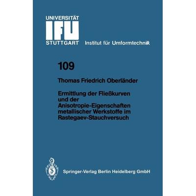Ermittlung der Fließkurven und der Anisotropie-Eigenschaften metallischer Werkstoffe im Rastegaev-Stauchversuch, Taschenbuch von Thomas F. Oberländer,