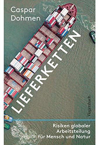 Caspar Dohmen - Lieferketten: Risiken globaler Arbeitsteilung für Mensch und Natur - Preis vom 11.10.2026 15:43:13 h