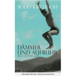 Dämmer und Aufruhr, Belletristik von Bodo Kirchhoff