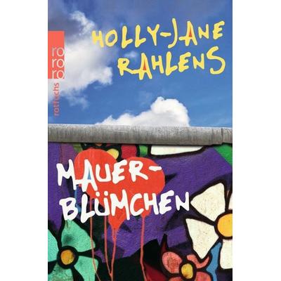 Mauerblümchen, Taschenbuch von Holly-Jane Rahlens, Rowohlt Taschenbuch