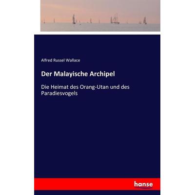 Der Malayische Archipel, Taschenbuch von Alfred Russel Wallace, Hansebooks, 978-3-7428-4797-3