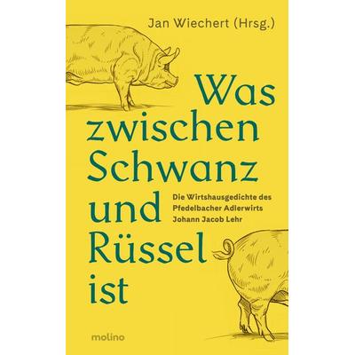Was zwischen Schwanz und Rüssel ist, Gebundene Ausgabe von , Molino Verlag, 978-3-948696-53-5