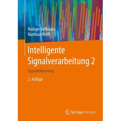 Intelligente Signalverarbeitung 2, Gebundene Ausgabe von Rüdiger Hoffmann,Matthias Wolff, Springer Berlin, 978-3-662-46725-1