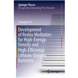 Development of Redox Mediators for High-Energy-Density and High-Efficiency Lithium-Oxygen Batteries, Fachbücher von Youngmin Ko
