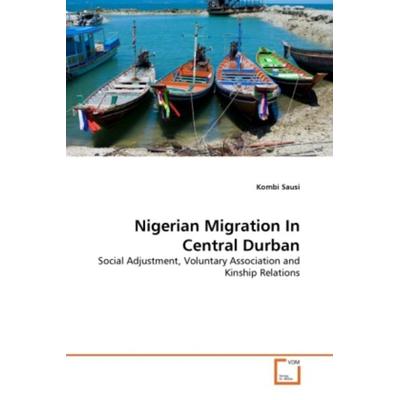 Sausi, K: Nigerian Migration In Central Durban, Taschenbuch von Kombi Sausi, VDM, 978-3-639-36808-6