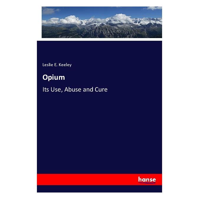 Hansebooks Opium (Englisch, Softcover, Leslie E Keeley) (55970158)