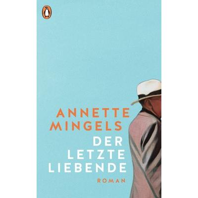 Der letzte Liebende, Gebundene Ausgabe von Annette Mingels, Penguin, 978-3-328-60295-8