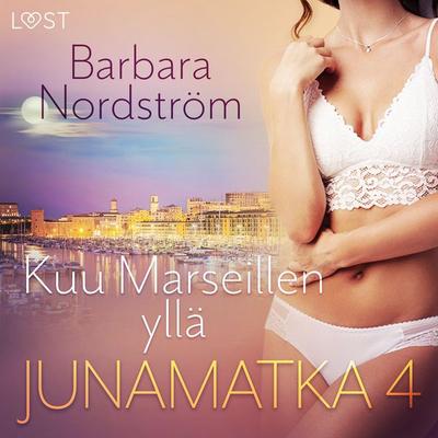 Junamatka 4 - Kuu Marseillen yllä - Barbara Nordström, Audio, 9788726778977