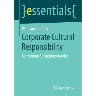 Corporate Cultural Responsibility, Taschenbuch von Wolfgang Lamprecht, Springer Fachmedien Wiesbaden GmbH, 978-3-658-06656-7