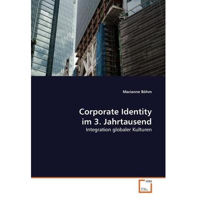 Böhm, M: Corporate Identity im 3. Jahrtausend, Taschenbuch von Marianne Böhm, VDM, 978-3-8364-6709-4