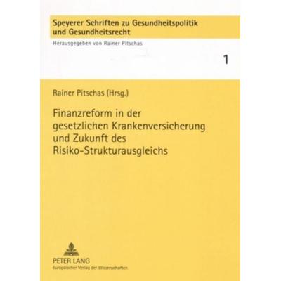 Finanzreform in der gesetzlichen Krankenversicherung und Zukunft des Risiko-Strukturausgleichs, Taschenbuch von , Peter Lang GmbH, Internationaler