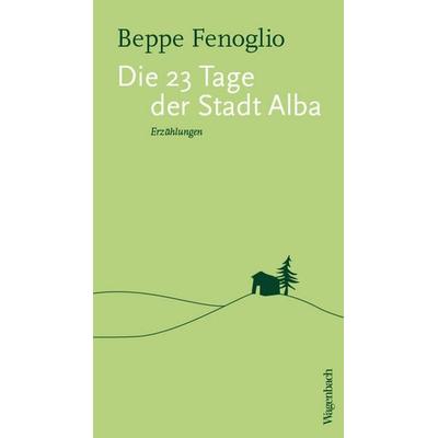 Die 23 Tage der Stadt Alba, Taschenbuch von Beppe Fenoglio, Wagenbach, K, 978-3-8031-3388-5