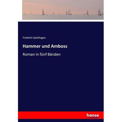 Hammer und Amboss, Taschenbuch von Friedrich Spielhagen, Hansebooks, 978-3-7433-6724-1