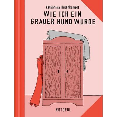 Wie ich ein grauer Hund wurde, Gebundene Ausgabe von Katharina Kulenkampff, Rotopol, 978-3-96451-057-0