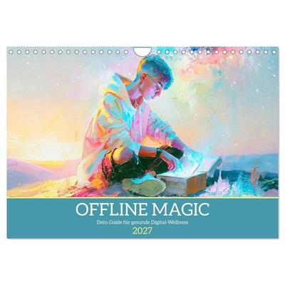 Offline Magic. Dein Guide für gesunde Digital-Wellness (Wandkalender 2027 DIN A4 quer), CALVENDO Monatskalender