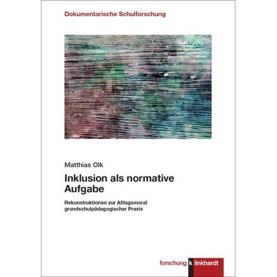 Inklusion als normative Aufgabe, Taschenbuch von Matthias Olk, Verlag Julius Klinkhardt, 978-3-7815-2641-9