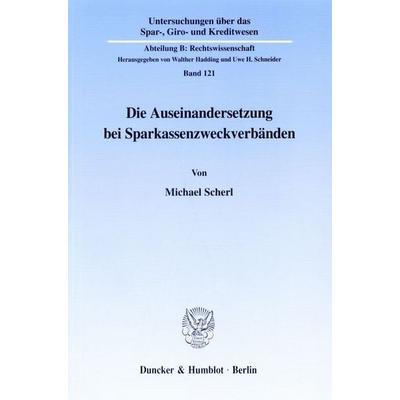 Die Auseinandersetzung bei Sparkassenzweckverbänden., Taschenbuch von Michael Scherl, Duncker & Humblot, 978-3-428-09593-3