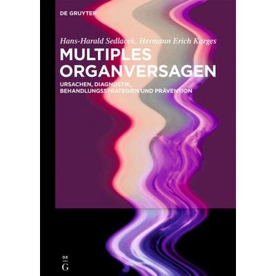Multiples Organversagen, Gebundene Ausgabe von Hans-Harald Sedlacek,Hermann Erich Karges, De Gruyter, 978-3-11-053555-6