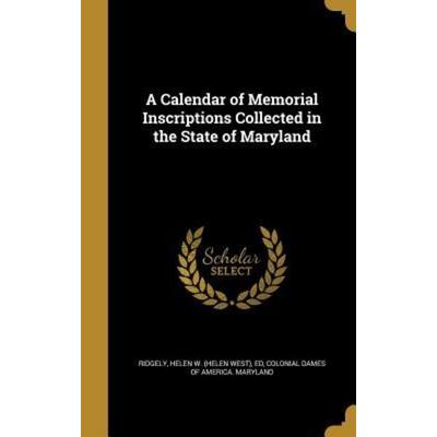 A Calendar of Memorial Inscriptions Collected in the State of Maryland, Gebundene Ausgabe von , Creative Media Partners, LLC, 978-1-360-64073-0