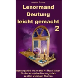 Lenormand Deutung leicht gemacht 2, Ratgeber von Angelina Schulze