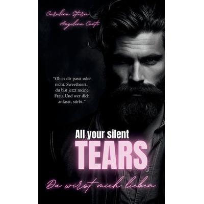 ALL YOUR SILENT TEARS (Dark Mafia Romance), Taschenbuch von Angelina Conti,Carolina Sturm, Tredition, 978-3-384-22168-1